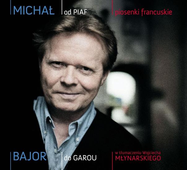 Michał Bajor - Michał Bajor - Od Piaf do Garou 2CD 2011.jpg