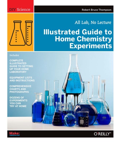 Covers - Illustrated Guide to Home Chemistry Experiments - All Lab, No Lecture DIY Science - Robert Bruce Thompson.jpg