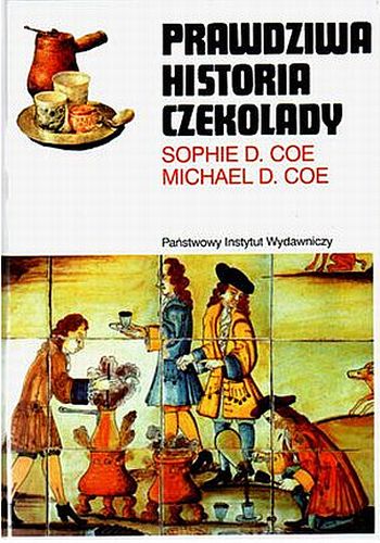 Prawdziwa historia czekolady - Prawdziwa historia czekolady - Sophie D. Coe, Michael D. Coe.jpg