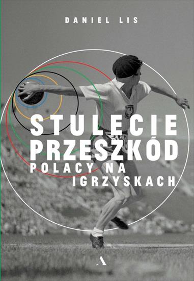 2022-05-22 - Stulecie przeszkód. Polacy na igrzyskach - Daniel Lis.jpg