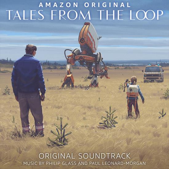 Opowieści z Pętli Tales From The Loop 2020 - Paul Leonard-Morgan, Philip Glass - Tales from the Loop.jpg