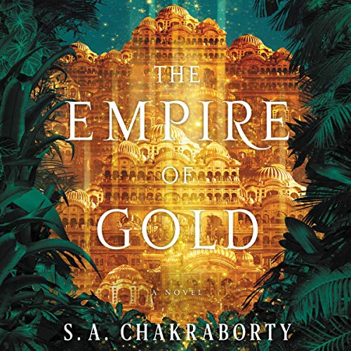 Chakraborty S.A. - The Daevabad Trilogy 03 - The Empire of Gold - The Empire of Gold.jpg