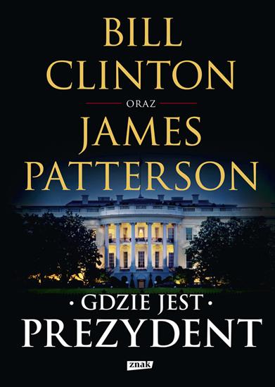 2019-02-08 - Gdzie jest prezydent - James Patterson  Bill Clinton.jpg